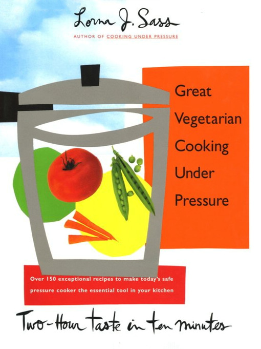 Title details for Great Vegetarian Cooking Under Pressure by Lorna J. Sass - Available